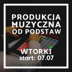 Produkcja Muzyczna Od Podstaw (wtorki)