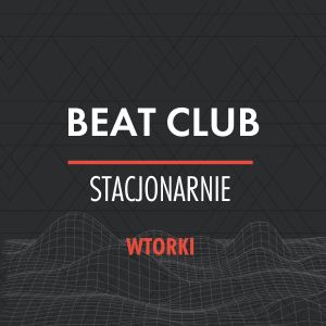 Beat Club | Wtorki (stacjonarnie)