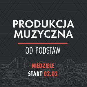 Produkcja Muzyczna Od Podstaw (niedziele)